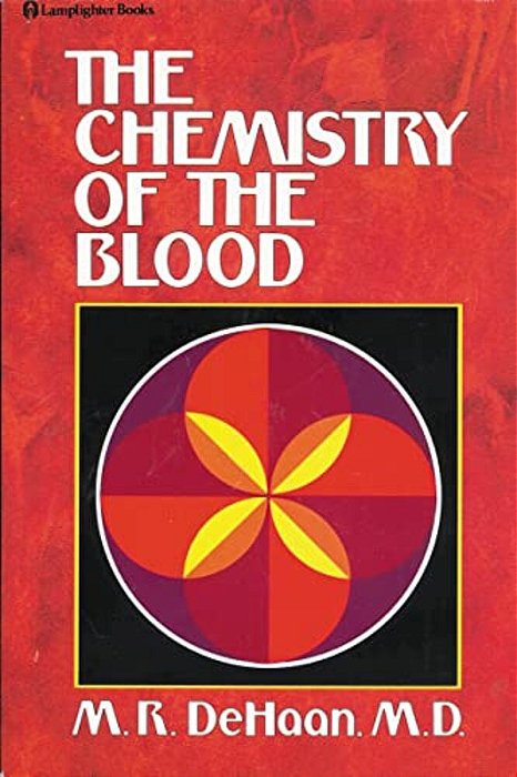 The Chemistry Of The Blood: Essays On The Agreement Between Scripture And Science-..