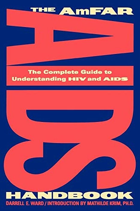 The Amfar Aids Handbook: The Complete Guide To Understanding Hiv And Aids-..