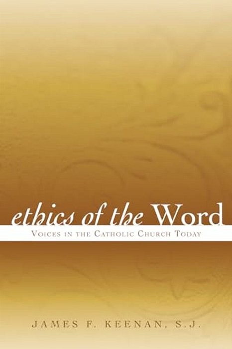 Ethics Of The Word: Voices In The Catholic Church Today-..
