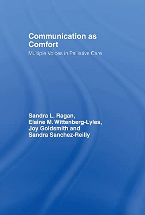 Communication As Comfort: Multiple Voices In Palliative Care-..