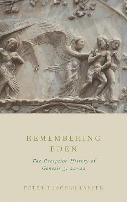 Remembering Eden: The Reception History Of Genesis 3: 22-24-..