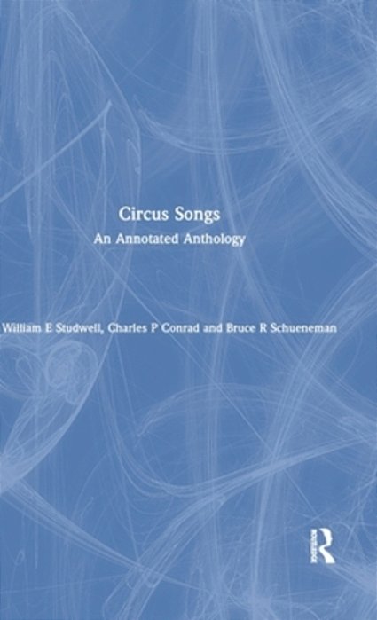 Circus Songs: An Annotated Anthology-..