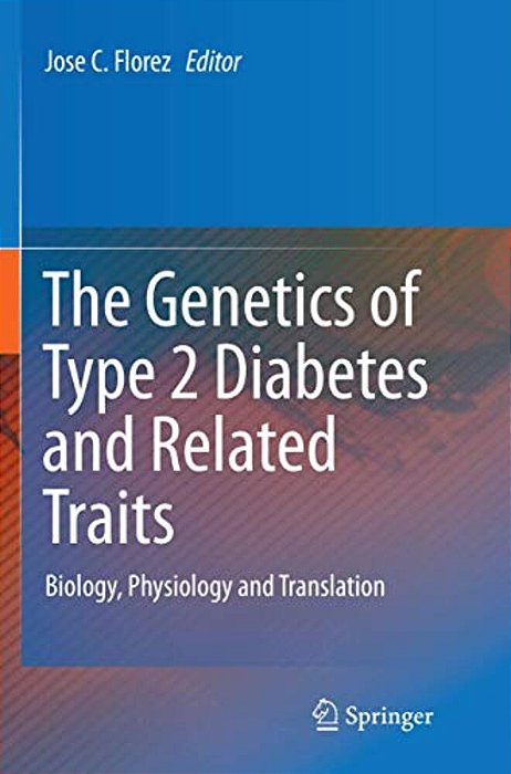 The Genetics Of Type 2 Diabetes And Related Traits: Biology, Physiology And Translation-..