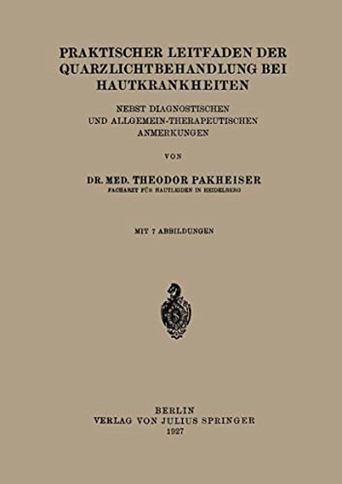 Praktischer Leitfaden Der Quarzlichtbehandlung Bei Hautkrankheiten: Nebst Diagnostischen Und Allgemein-Therapeutischen Anmerkungen-..