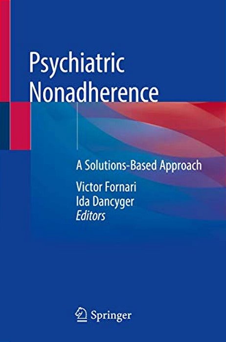 Psychiatric Nonadherence: A Solutions-Based Approach-..