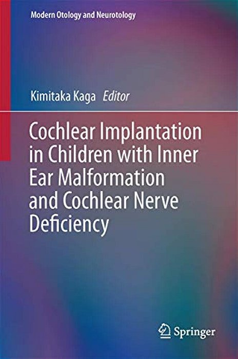 Cochlear Implantation In Children With Inner Ear Malformation And Cochlear Nerve Deficiency-..