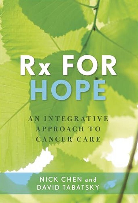 Rx For Hope: An Integrative Approach To Cancer Care-..