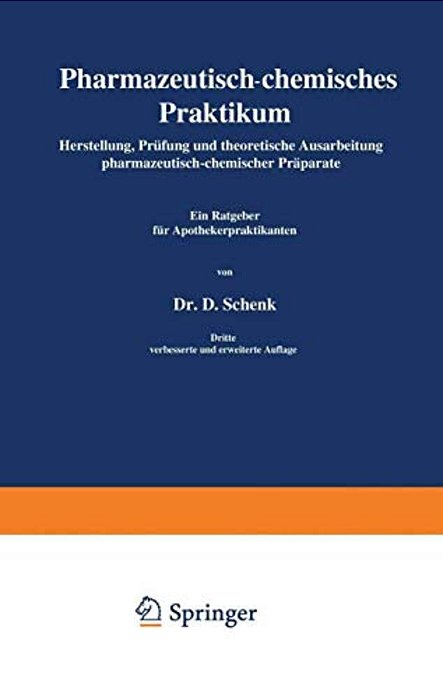 Pharmazeutisch-Chemisches Praktikum: Herstellung, Prüfung Und Theoretische Ausarbeitung Pharmazeutisch-Chemischer Präparate-..