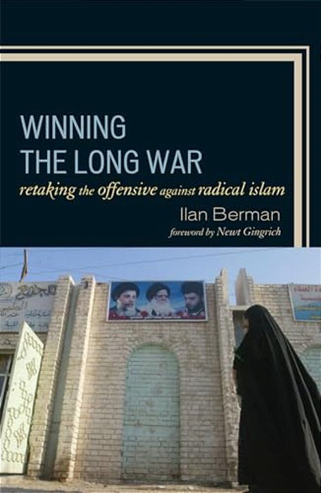 Winning The Long War: Retaking The Offensive Against Radical Islam-..