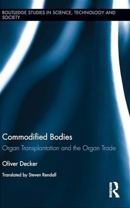 Commodified Bodies: Organ Transplantation And The Organ Trade-..