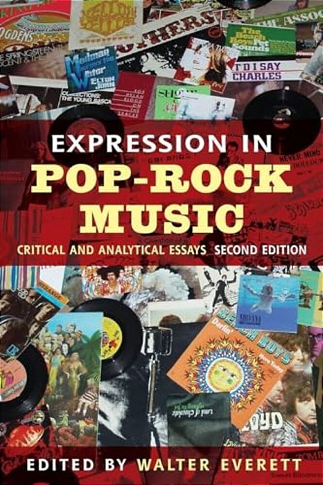 Expression In Pop-Rock Music: Critical And Analytical Essays-..