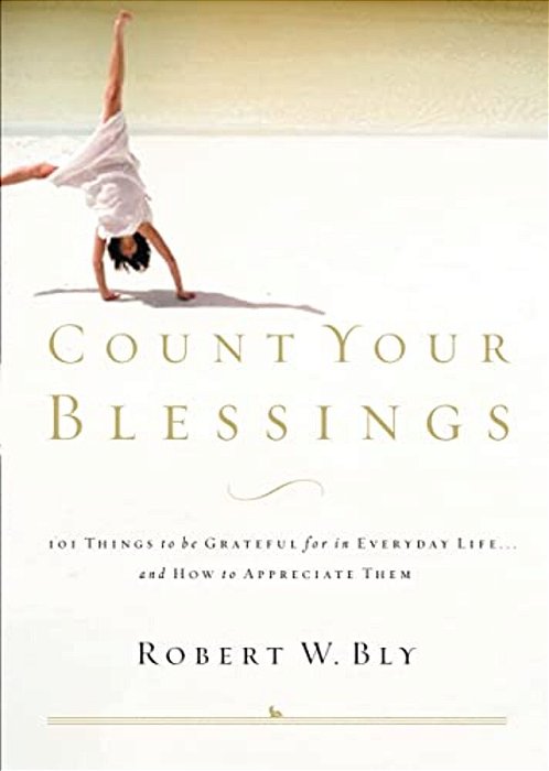 Count Your Blessings: 63 Things To Be Grateful For In Everyday Life... And How To Appreciate Them-..