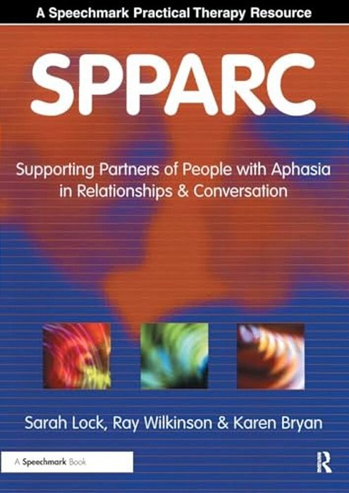 Spparc: Supporting Partners Of People With Aphasia In Relationships And Conversation-..