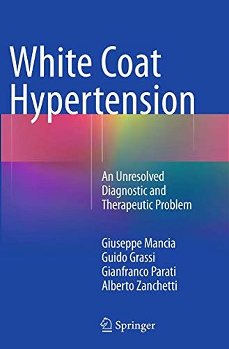 White Coat Hypertension: An Unresolved Diagnostic And Therapeutic Problem-..