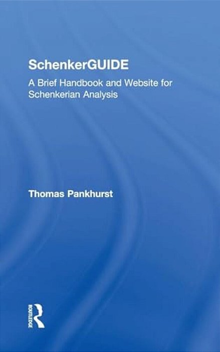 Schenkerguide: A Brief Handbook And Website For Schenkerian Analysis-..