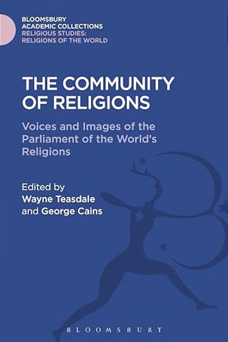 The Community Of Religions: Voices And Images Of The Parliament Of The World's Religions-..