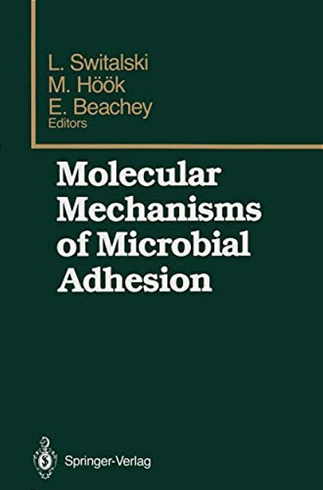 Molecular Mechanisms Of Microbial Adhesion: Proceedings Of The Second Gulf Shores Symposium, Held At Gulf Shores State Park Resort, May 6-8 1988, Spon-..