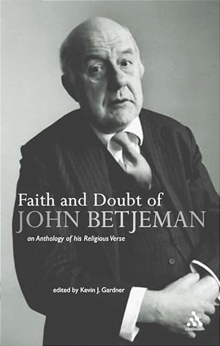 Faith And Doubt Of John Betjeman: An Anthology Of His Religious Verse-..