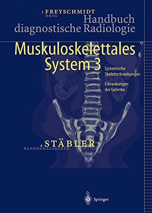 Handbuch Diagnostische Radiologie: Muskuloskelettales System 3-..