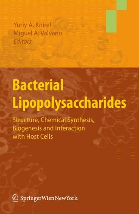 Bacterial Lipopolysaccharides: Structure, Chemical Synthesis, Biogenesis And Interaction With Host Cells-..