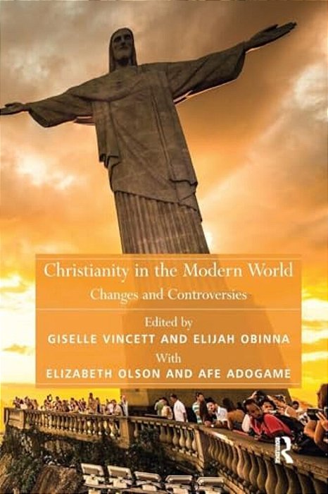 Christianity In The Modern World: Changes And Controversies-..