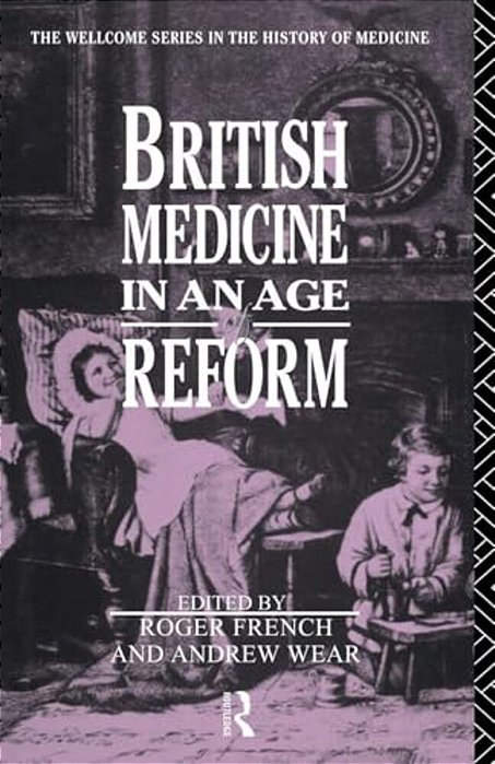 British Medicine In An Age Of Reform-..