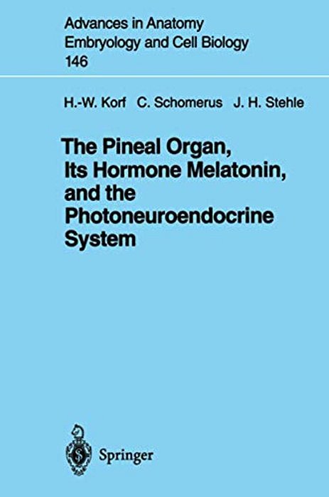 The Pineal Organ, Its Hormone Melatonin, And The Photoneuroendocrine System-..