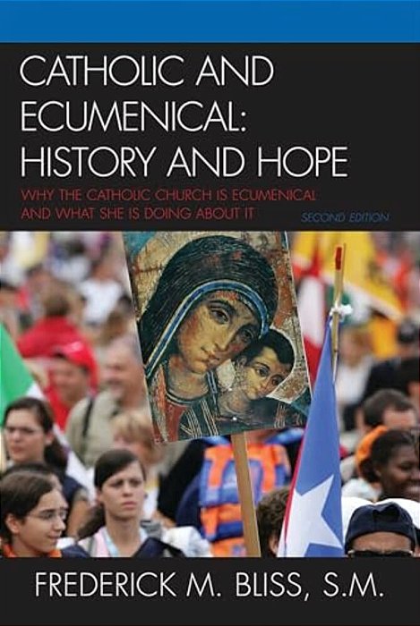 Catholic And Ecumenical: History And Hope-..