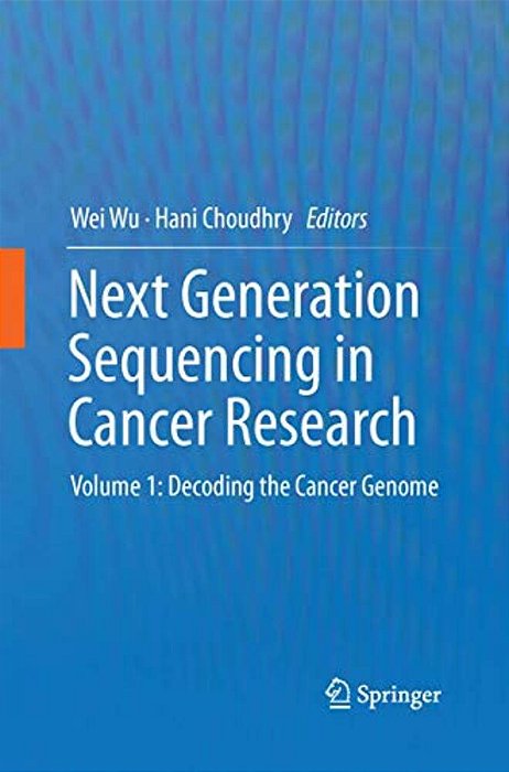 Next Generation Sequencing In Cancer Research: Volume 1: Decoding The Cancer Genome-..