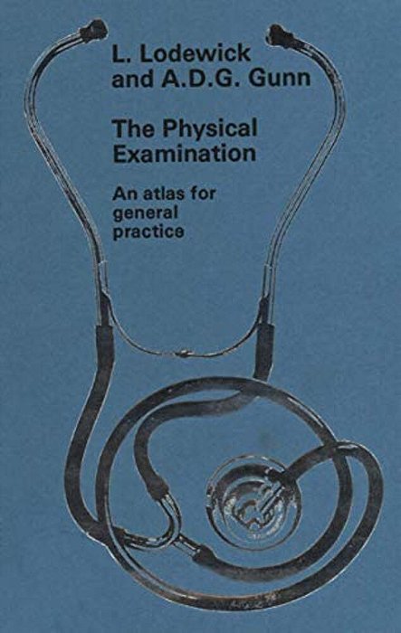 The Physical Examination: An Atlas For General Practice-..
