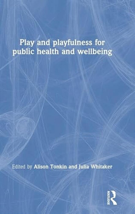 Play And Playfulness For Public Health And Wellbeing-..