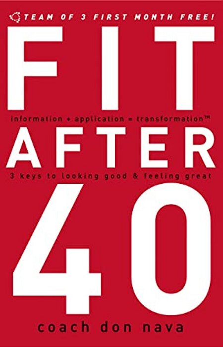 The Fit After 40: 3 Keys To Looking Good And Feeling Great-..