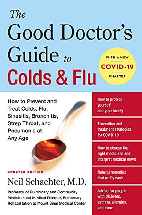 The Good Doctor's Guide To Colds And Flu [Updated Edition]: How To Prevent And Treat Colds, Flu, Sinusitis, Bronchitis, Strep Throat, And Pneumonia At-..