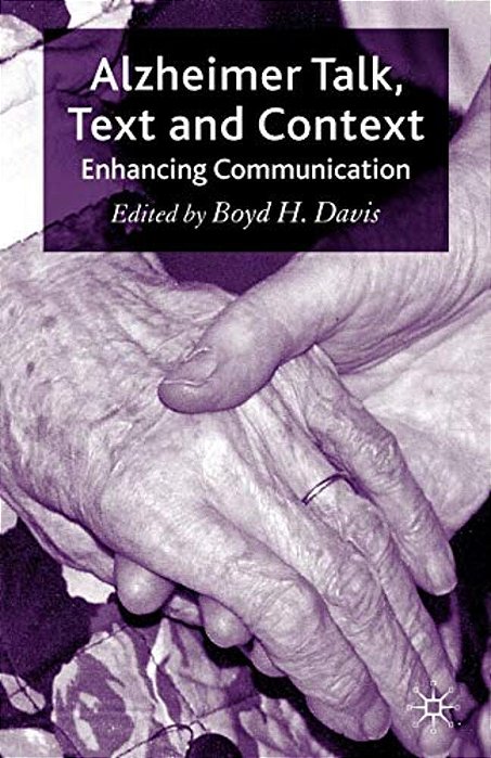 Alzheimer Talk, Text And Context: Enhancing Communication-..