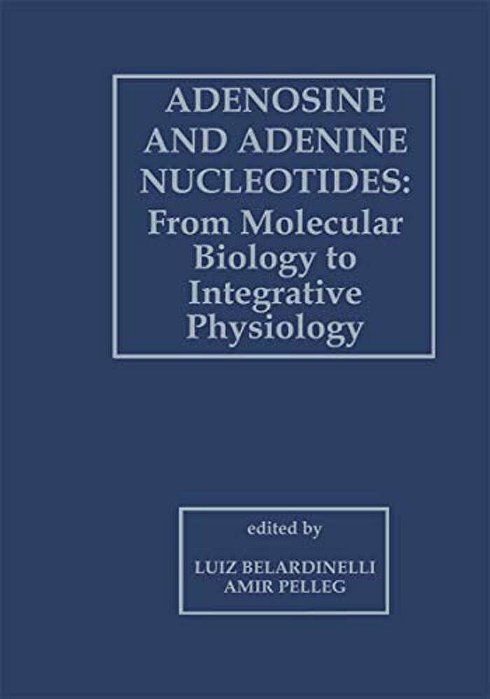 Adenosine And Adenine Nucleotides: From Molecular Biology To Integrative Physiology-..