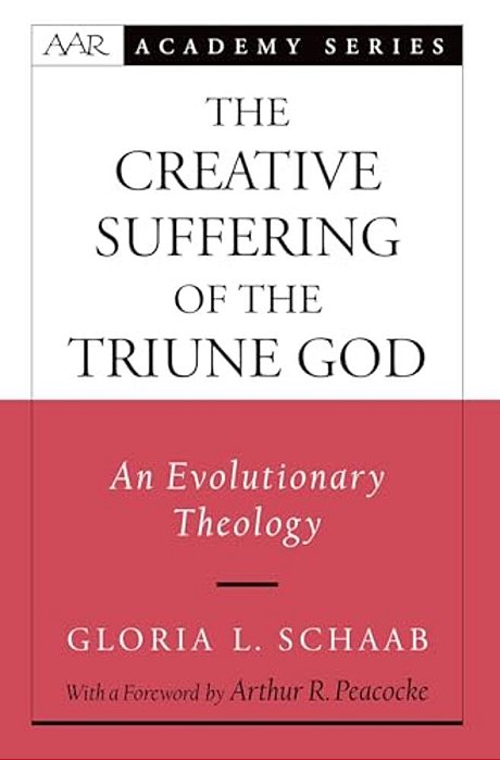 The Creative Suffering Of The Triune God: An Evolutionary Theology-..