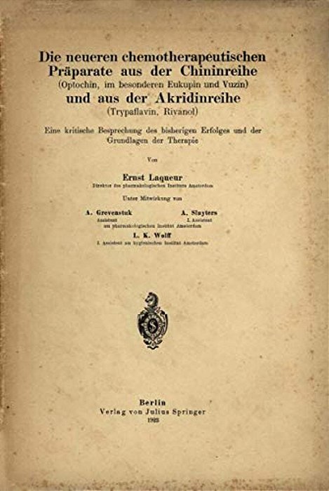 Die Neueren Chemotherapeutischen Präparate Aus Der Chininreihe (Optochin, Im Besonderen Eukupin Und Vuzin) Und Aus Der Akridinreihe (Trypaflavin, Riva-..