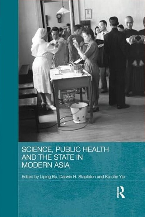 Science, Public Health And The State In Modern Asia-..