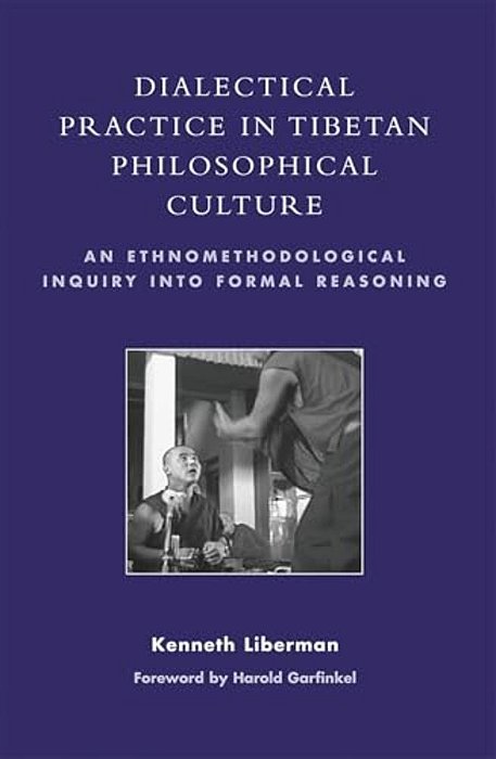 Dialectical Practice In Tibetan Philosophical Culture: An Ethnomethodological Inquiry Into Formal Reasoning-..