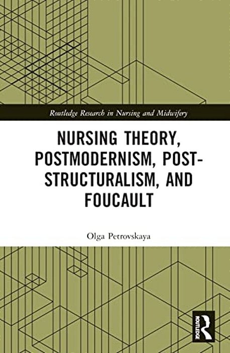 Nursing Theory, Postmodernism, Post-Structuralism, And Foucault-..