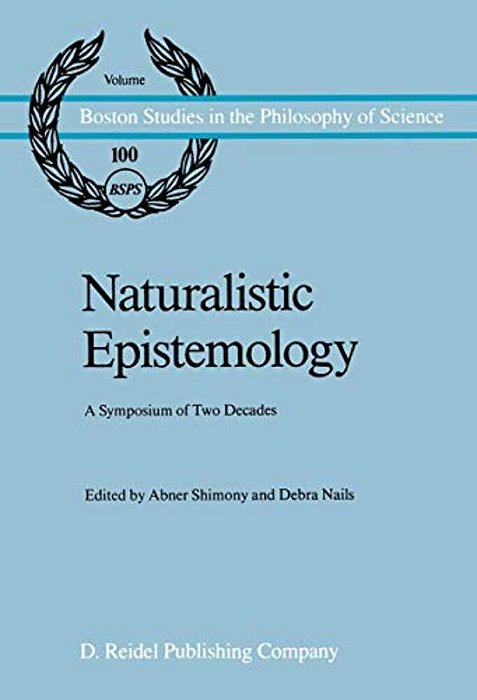 Naturalistic Epistemology: A Symposium Of Two Decades-..