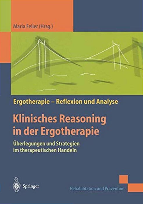 Klinisches Reasoning In Der Ergotherapie: Überlegungen Und Strategien Im Therapeutischen Handeln-..
