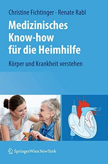 Medizinisches Know-How Für Die Heimhilfe: Körper Und Krankheit Verstehen-..