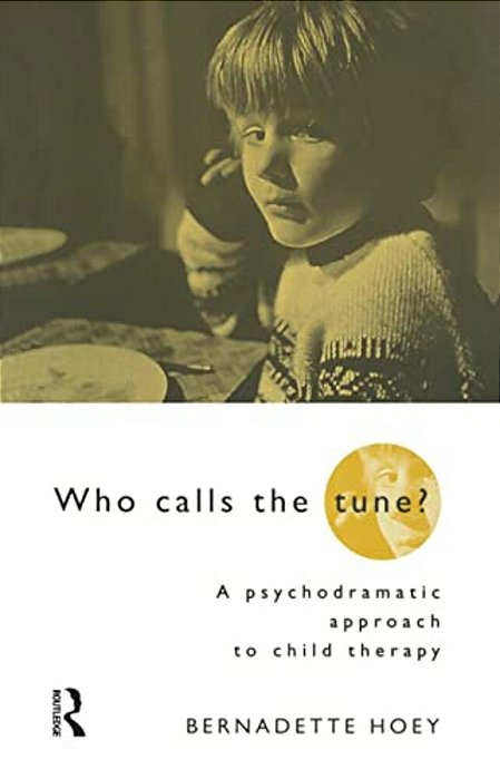 Who Calls The Tune: A Psychodramatic Approach To Child Therapy-..