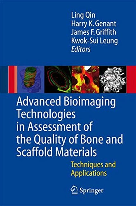 Advanced Bioimaging Technologies In Assessment Of The Quality Of Bone And Scaffold Materials: Techniques And Applications-..