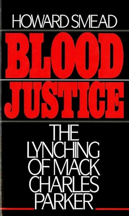 Blood Justice: The Lynching Of Mack Charles Parker-..