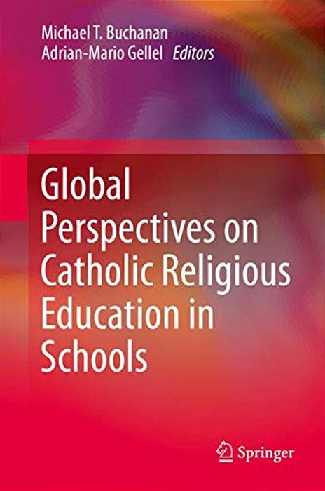 Global Perspectives On Catholic Religious Education In Schools-..
