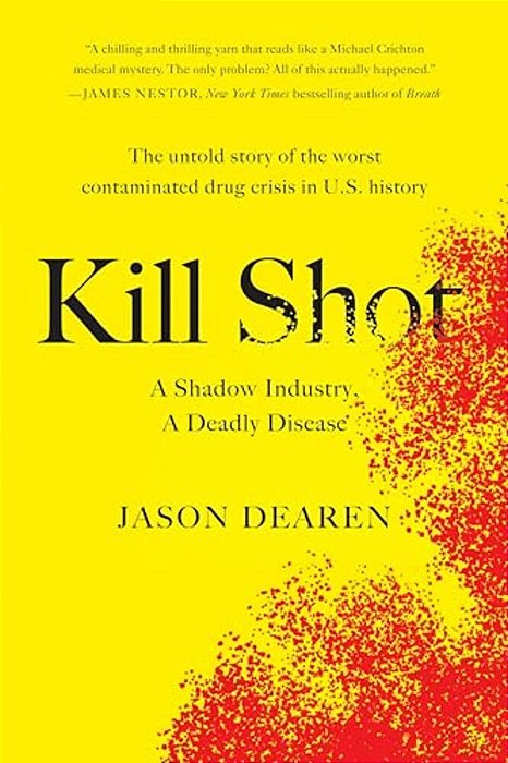Kill Shot: A Shadow Industry, A Deadly Disease-..