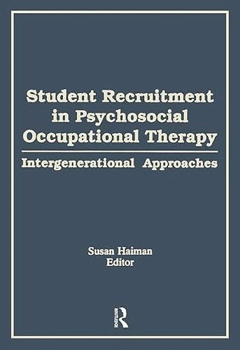 Student Recruitment In Psychosocial Occupational Therapy: Intergenerational Approaches-..