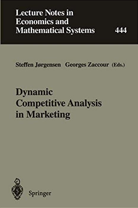 Dynamic Competitive Analysis In Marketing: Proceedings Of The International Workshop On Dynamic Competitive Analysis In Marketing, Montréal, Canada, S-..